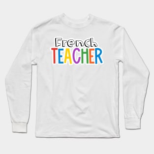 Rainbow French Teacher Long Sleeve T-Shirt